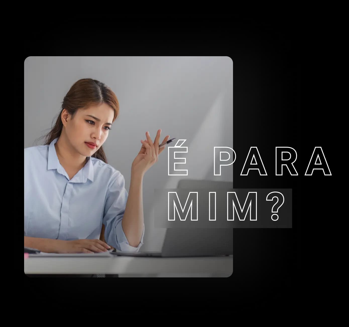 É para mim?